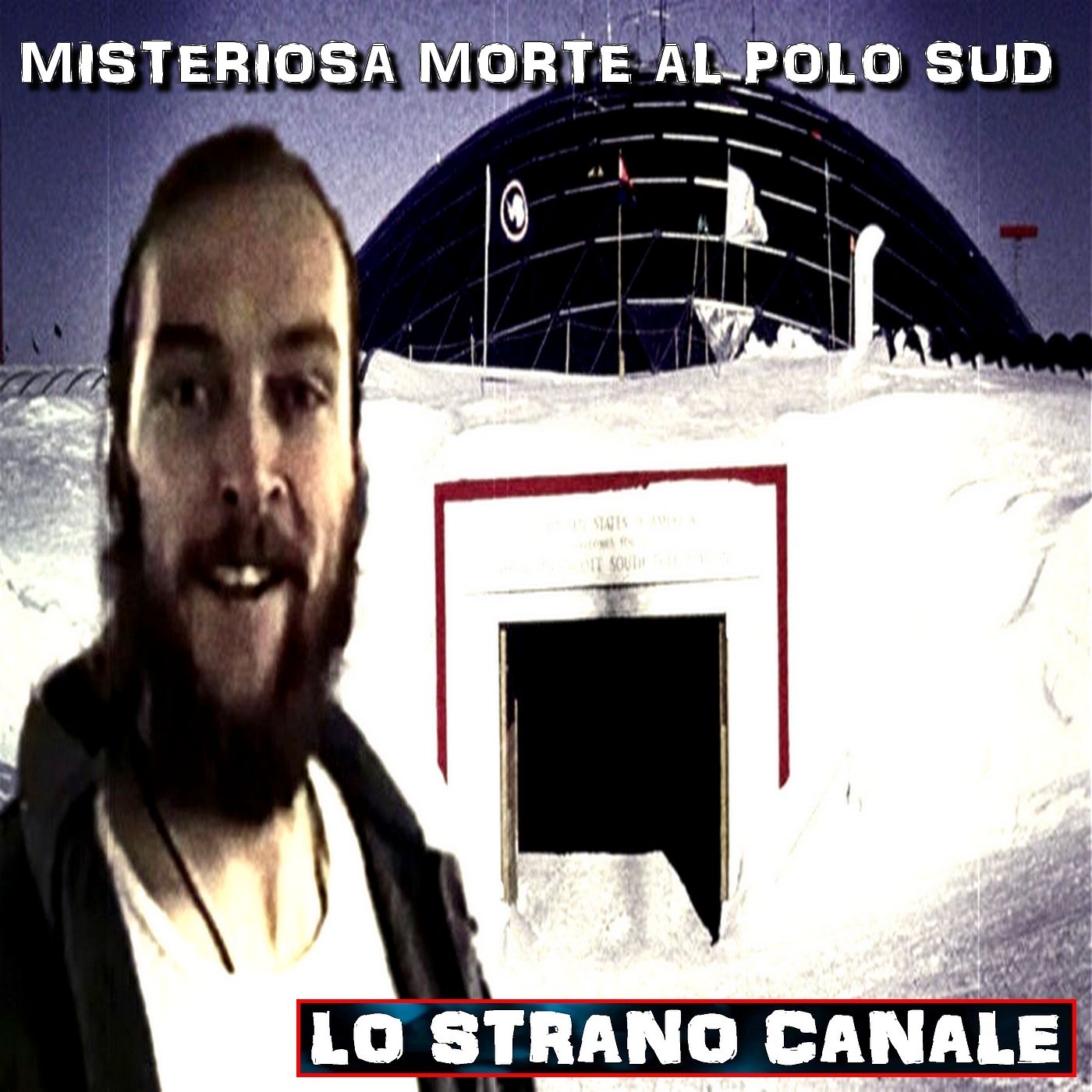 cover of episode MISTERIOSA MORTE AL POLO SUD - IL CASO DI RODNEY MARKS (Lo Strano Canale Podcast)