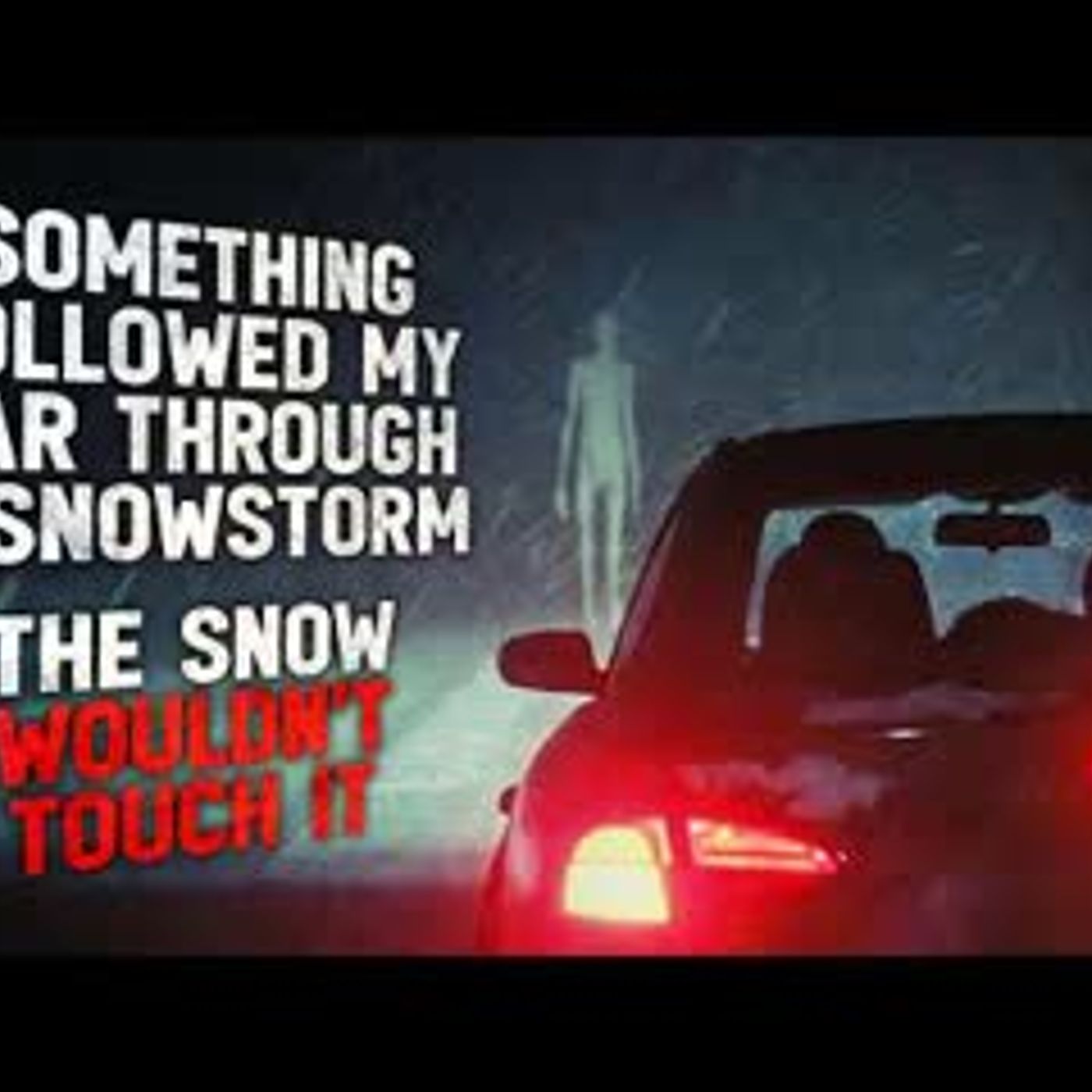 Something Followed My Car Through a Snowstorm. The Snow Wouldn't Touch It  Creepypasta