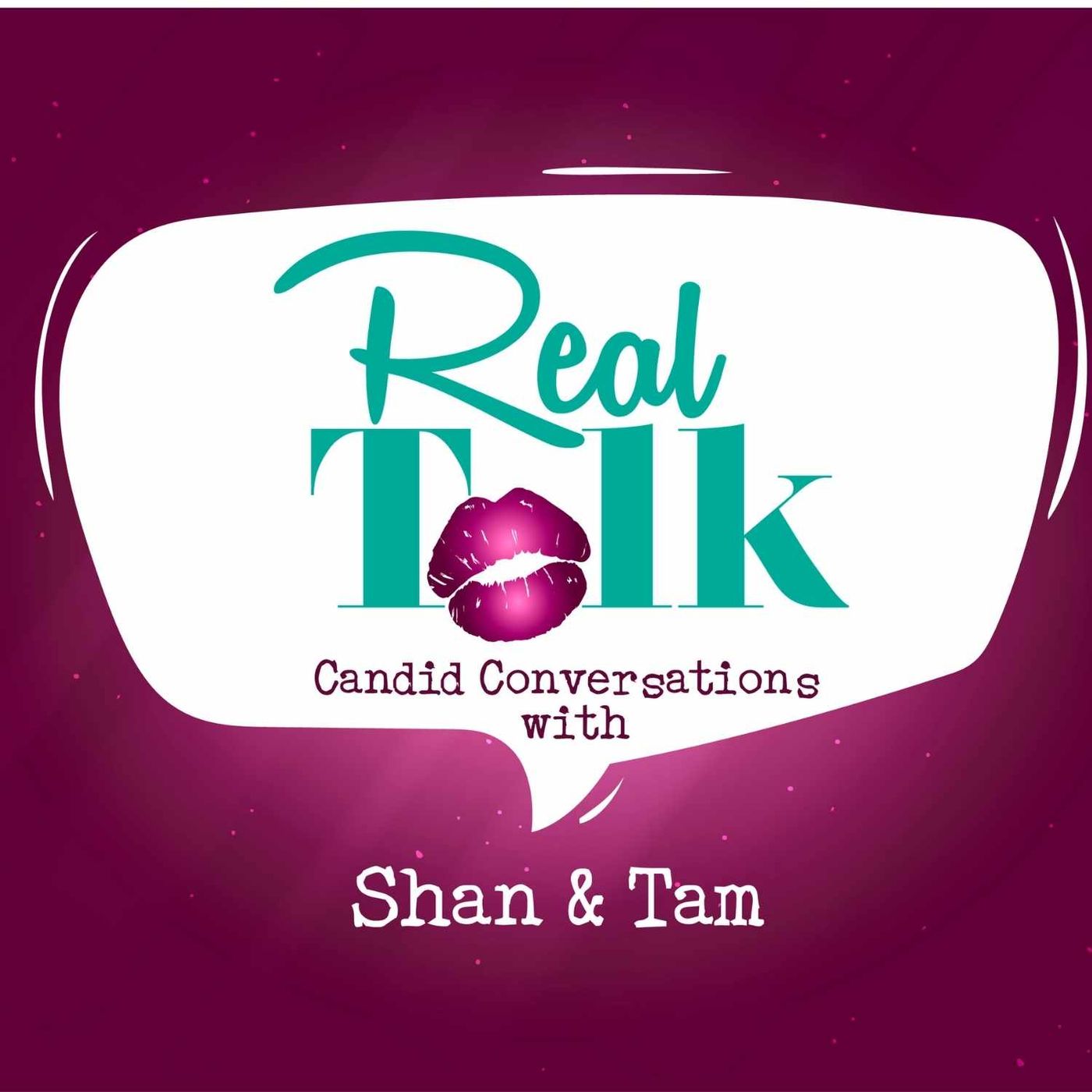 Real Talk with Shan and Tam