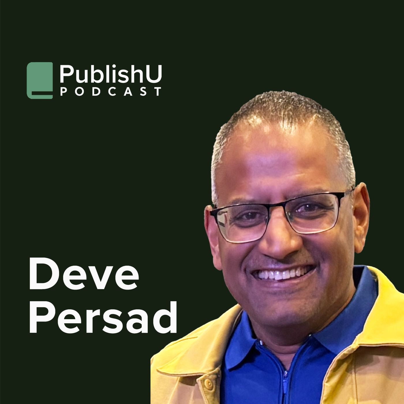 PublishU Podcast with Deve Persad 'Down to Earth Leadership'