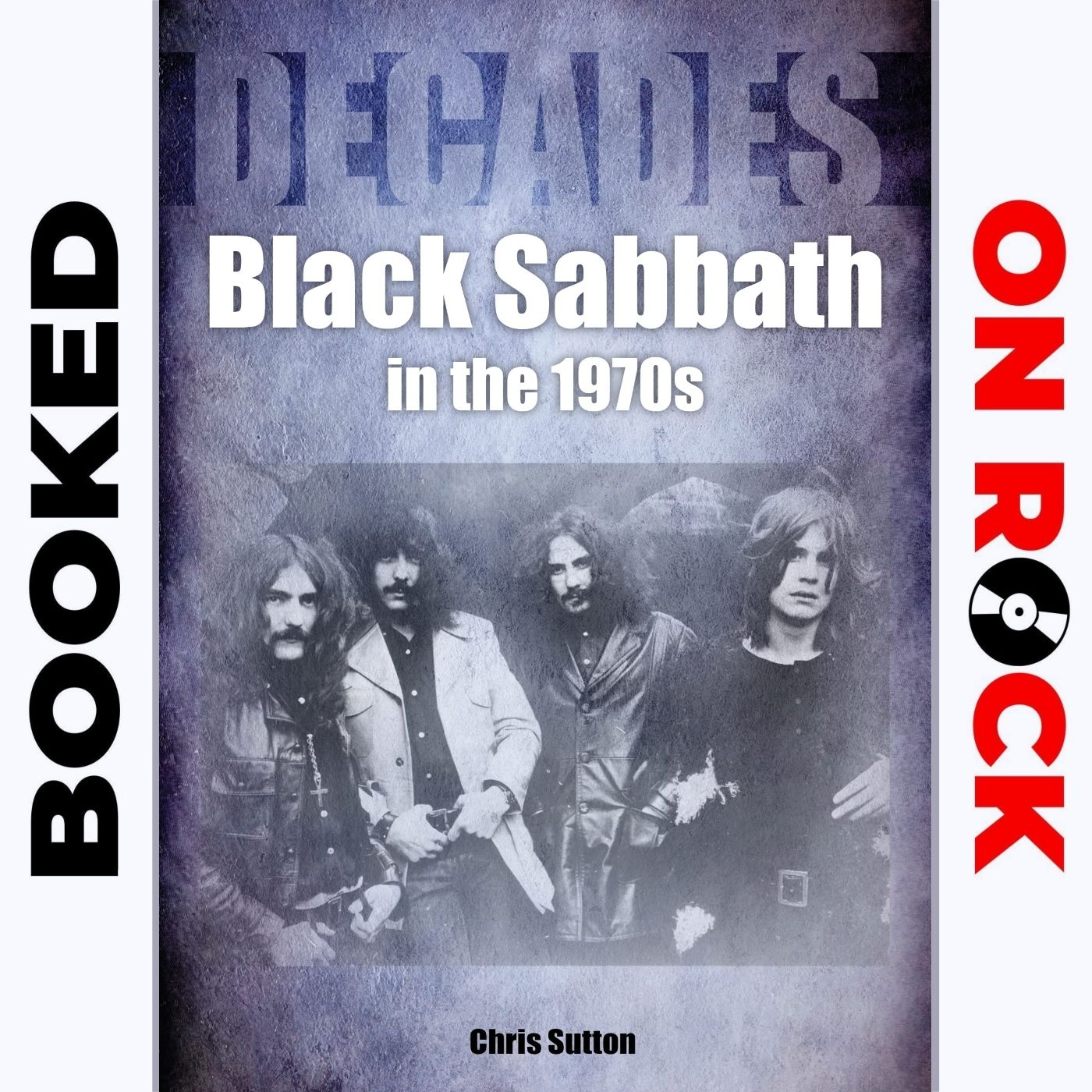 ”Black Sabbath in the 1970s”/Chris Sutton [Episode 57]