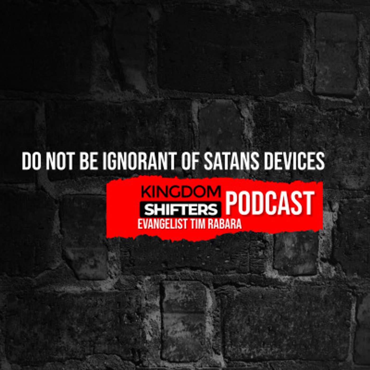 Ep: 131- Do not be ignornant of satans devices- Evangelist Tim Rabara