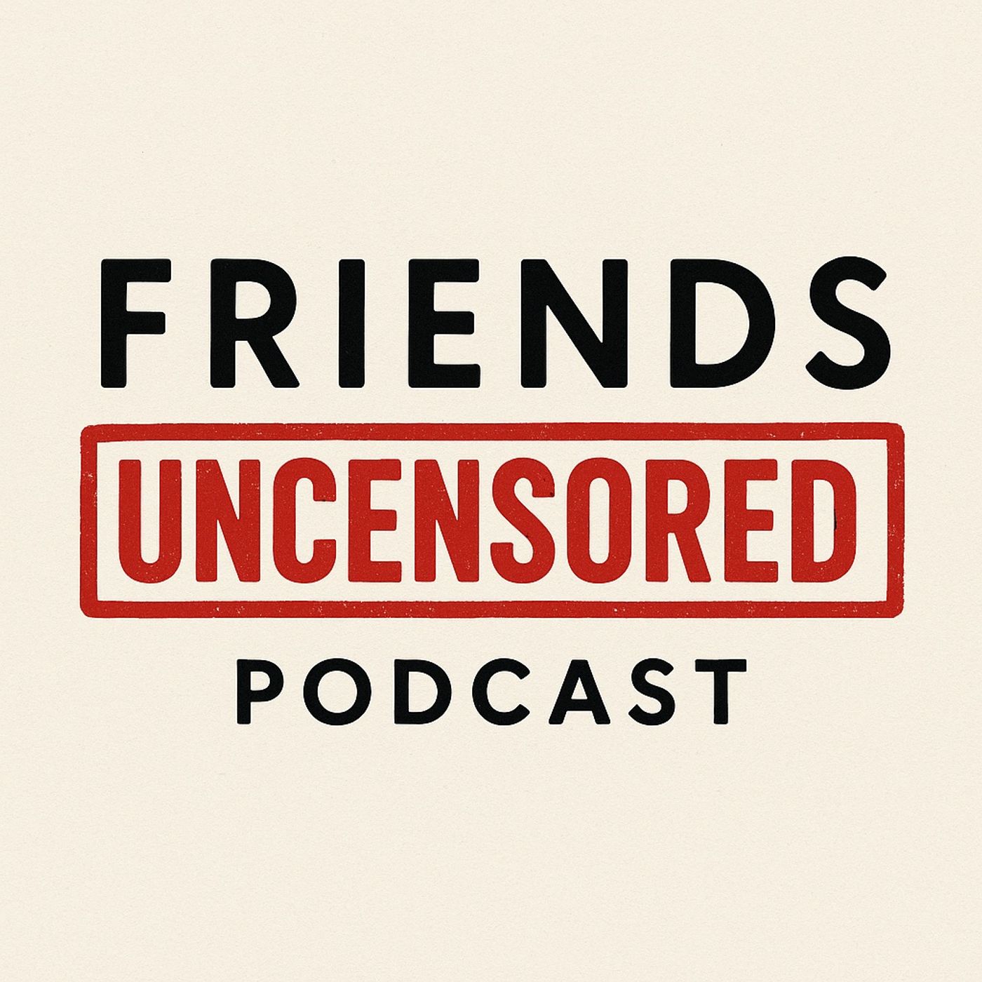 The Friends Uncensored Podcast: episode 1 Who the F are these guys? episode artwork