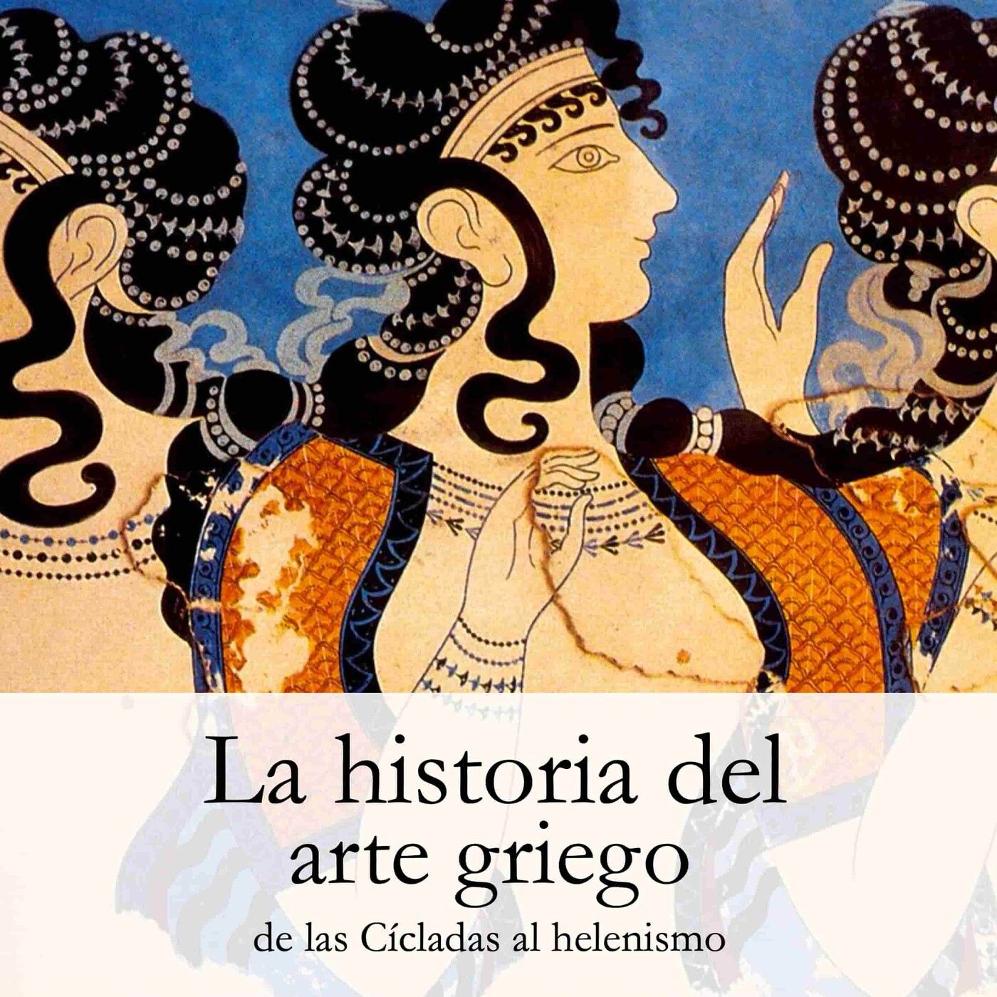 La historia del Arte Griego: (3000 -31a.C.)