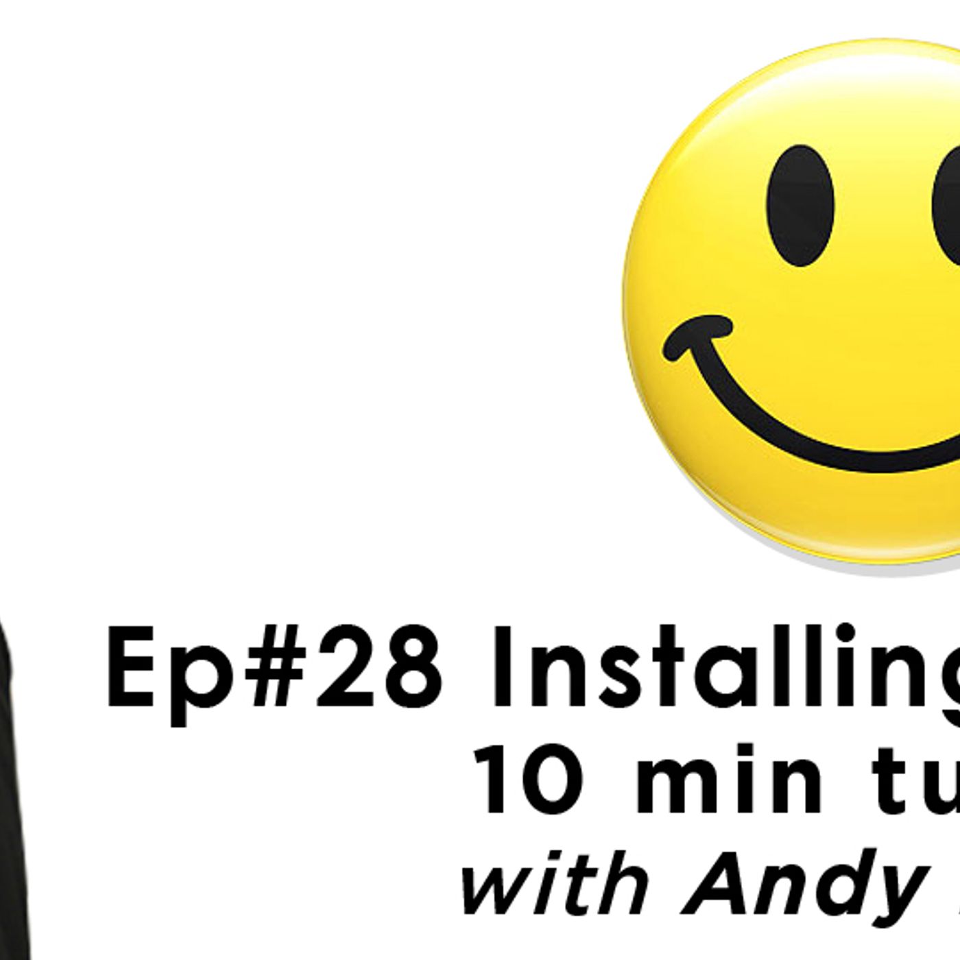 Episode #28: Installing Happiness 10 min tune up with Andy Murphy episode artwork