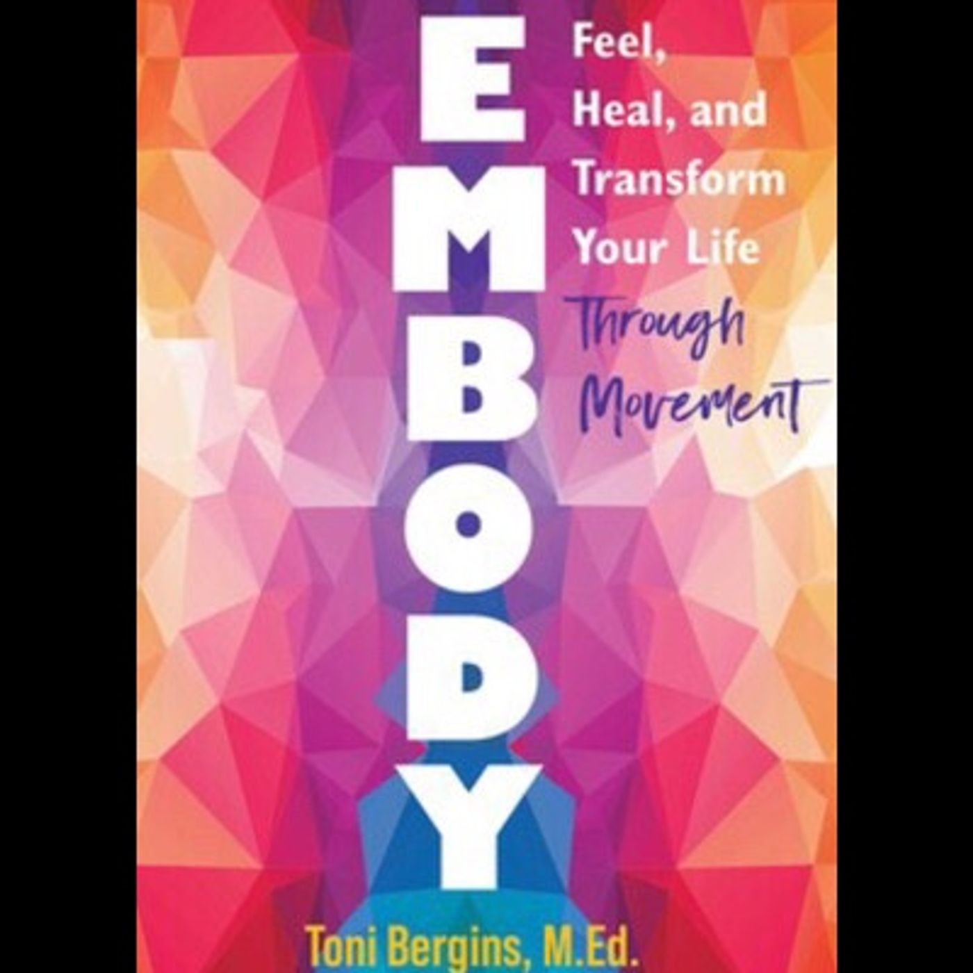 Episode 2035 - Toni Bergins Talks Embody