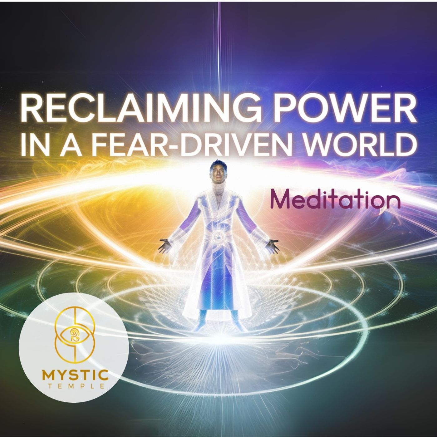 Divinity Session 53- Reclaiming Power in a Fear-Driven World (meditation)