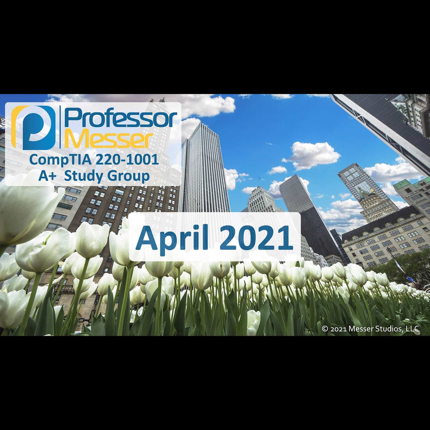 Professor Messer's CompTIA 220-1001 A+ Study Group - April 2021