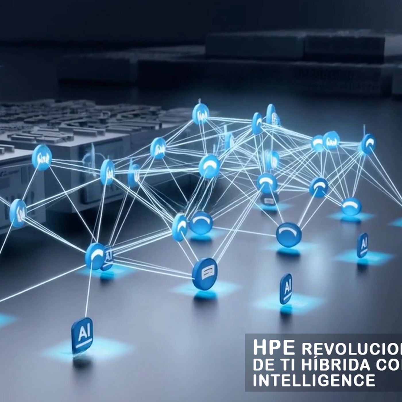 HPE REVOLUCIONA LA GESTIÓN DE TI HÍBRIDA CON GREENLAKE INTELLIGENCE episode artwork