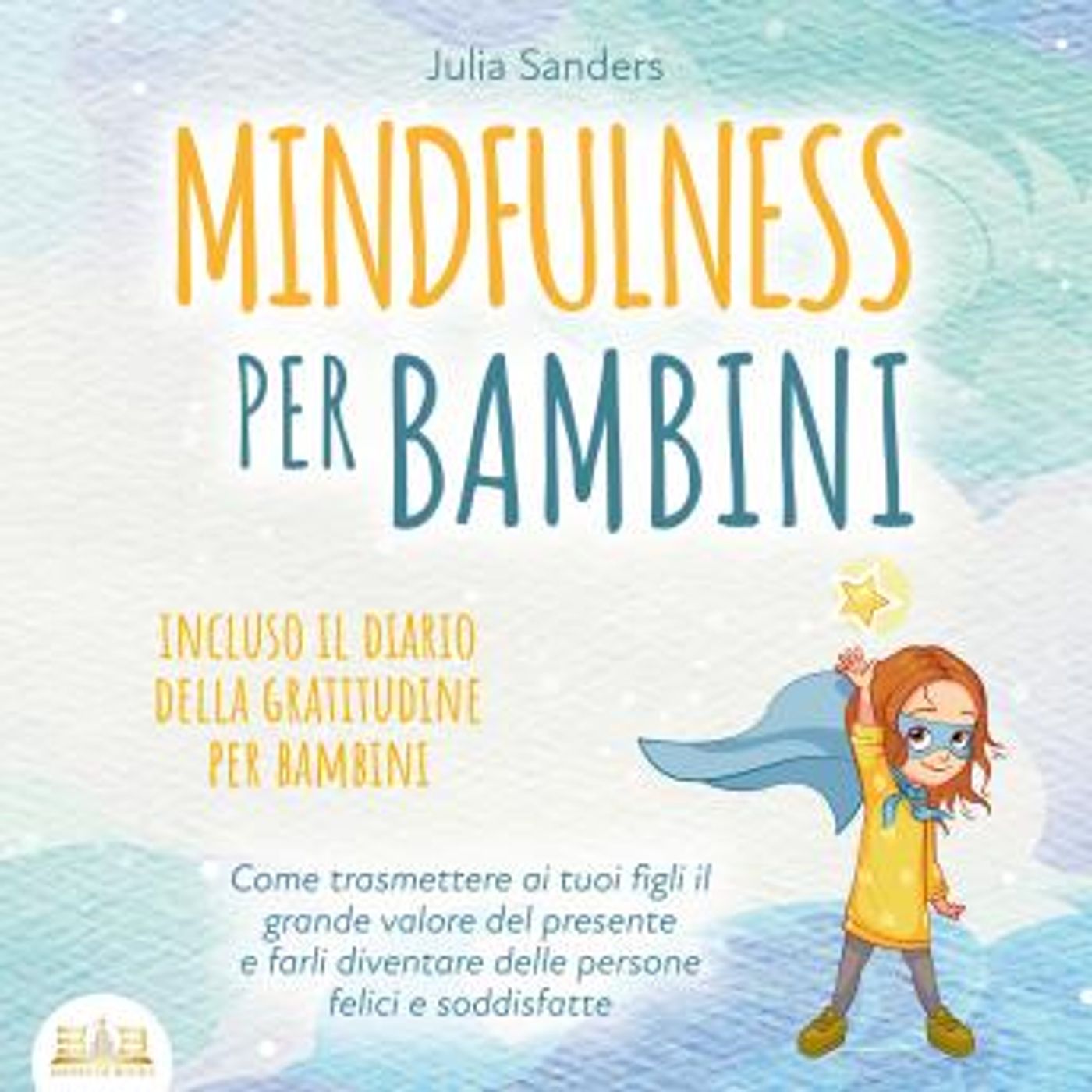 [Italian] - Mindfulness per bambini: Come trasmette ai tuoi bambini il grande valore del presente e farli diventare delle persone felici e c episode artwork