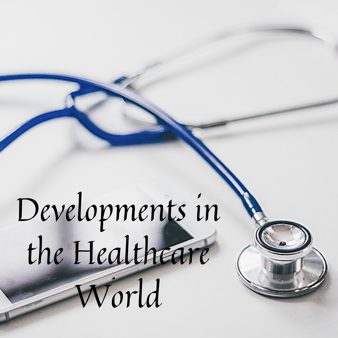 Developments in the Healthcare World