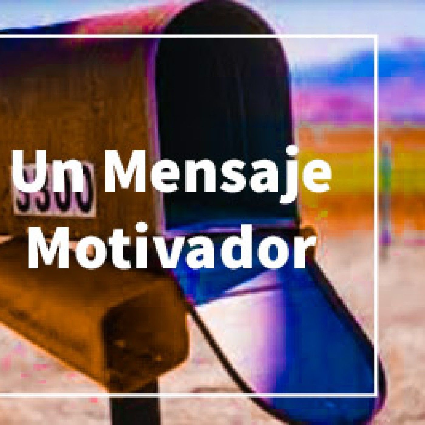 El podcast de Un Mensaje Motivador