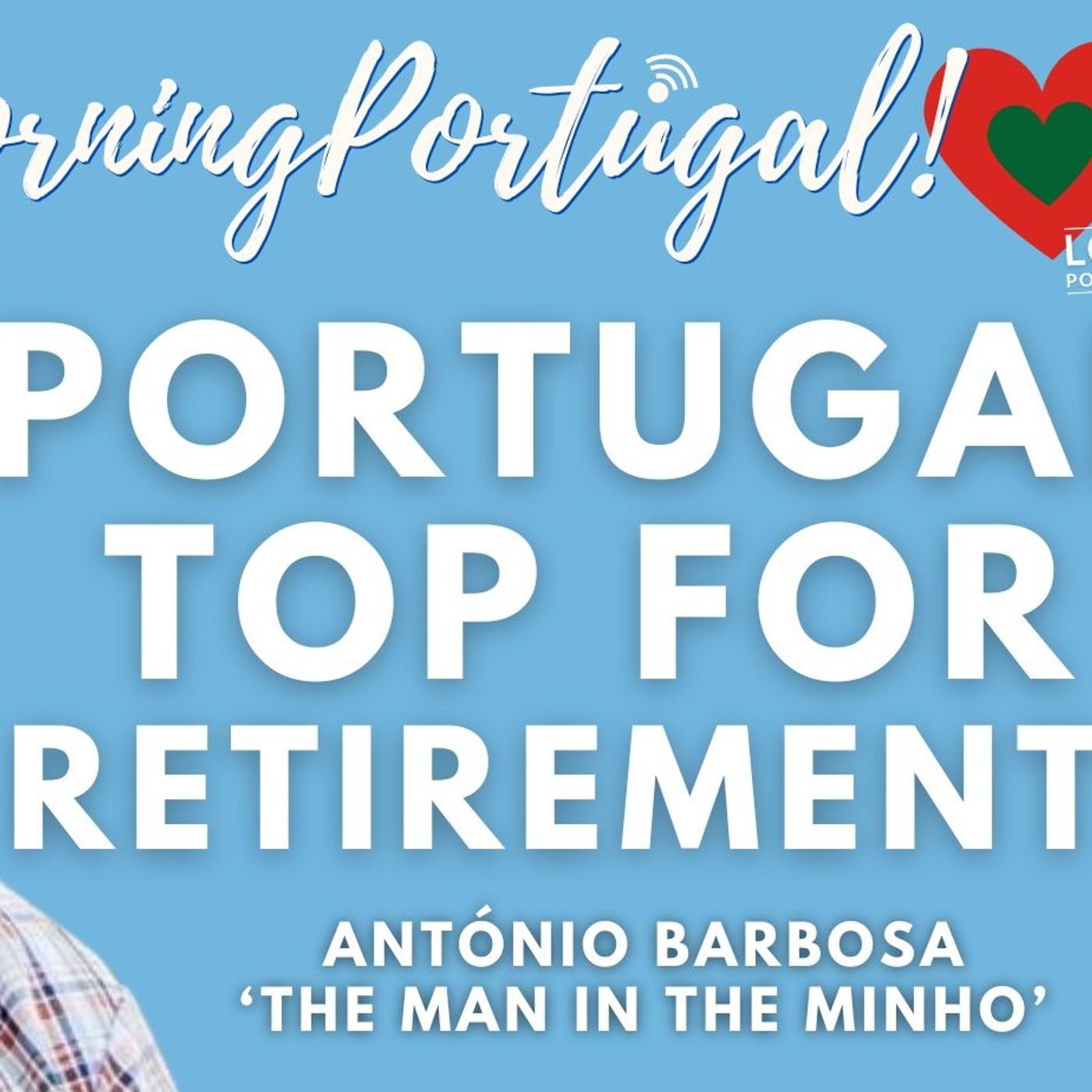 Portugal TOP for RETIREMENT! Let's check it out with 'The Man in The Minho' #portugal #retirement