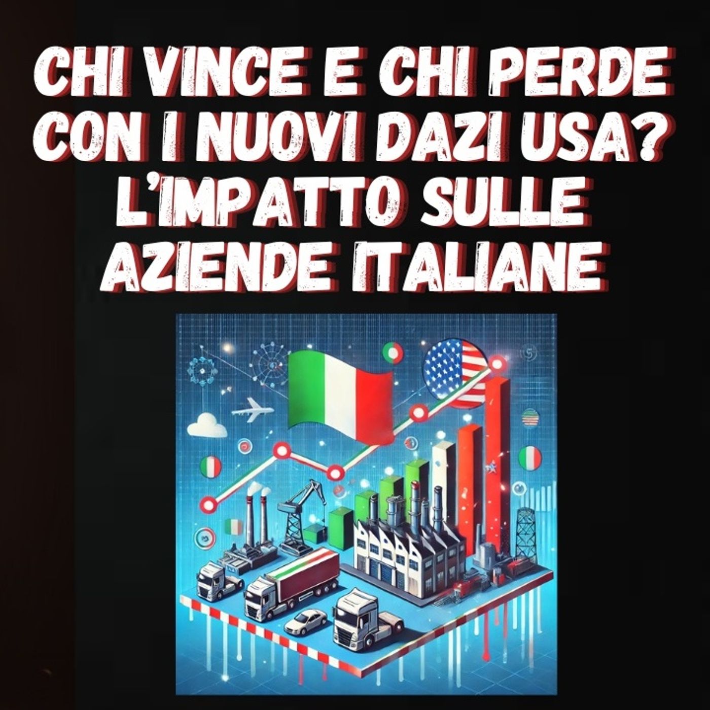 The Deep Dive: Chi vince e chi perde con i nuovi dazi USA ? L’impatto sulle aziende italiane 💰 Analisi e dibattito aperto tra esperti. episode artwork