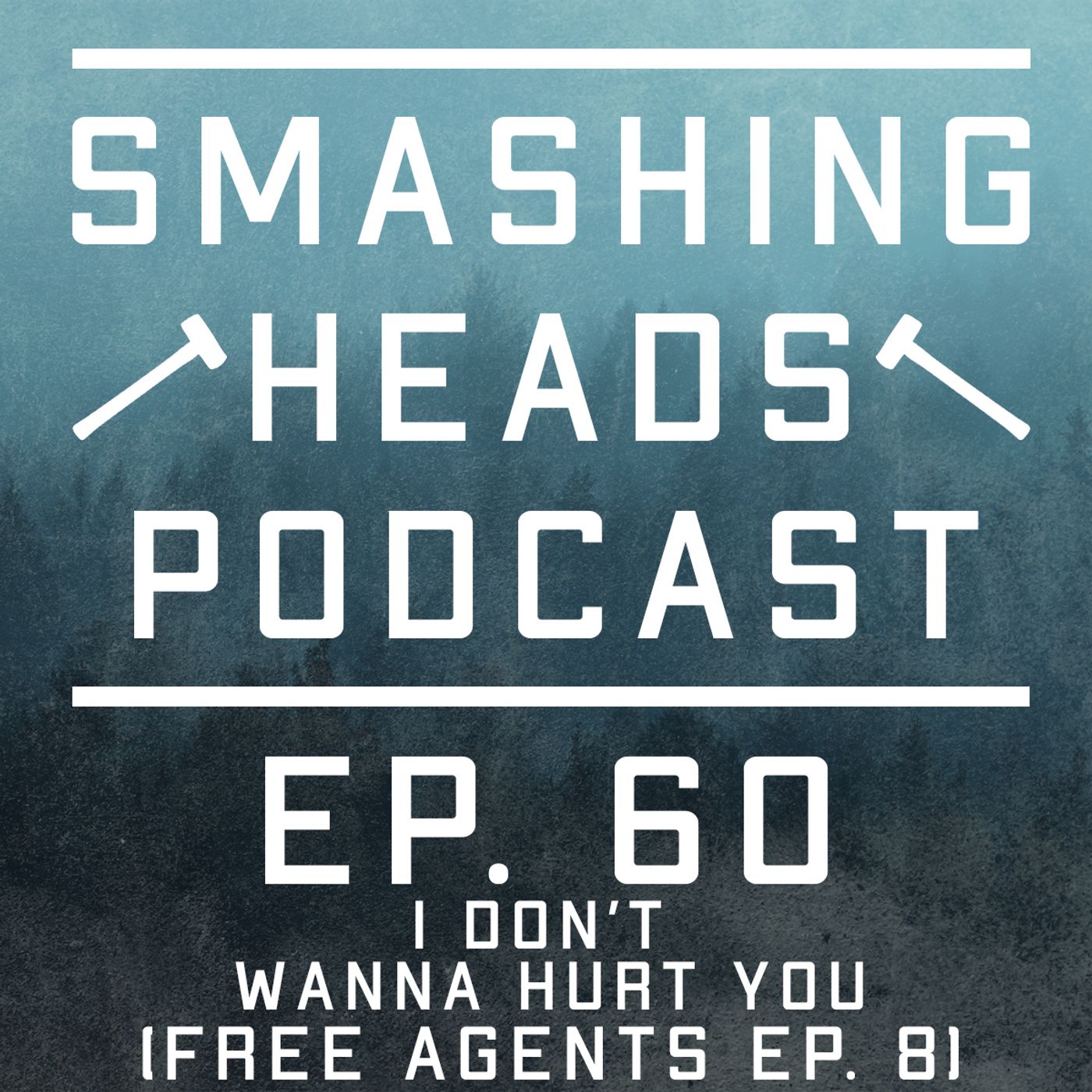 Episode 60: I Don't Wanna Hurt You (Free Agents Ep. 8)