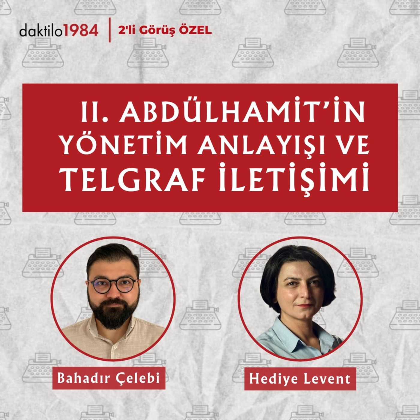 II. Abdülhamit'in Yönetim Anlayışı ve Telgraf İletişimi | Bahadır Çelebi & Hediye Levent episode artwork