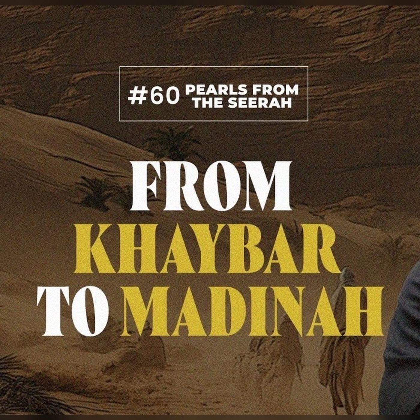 60 - From Khaybar to Medinah