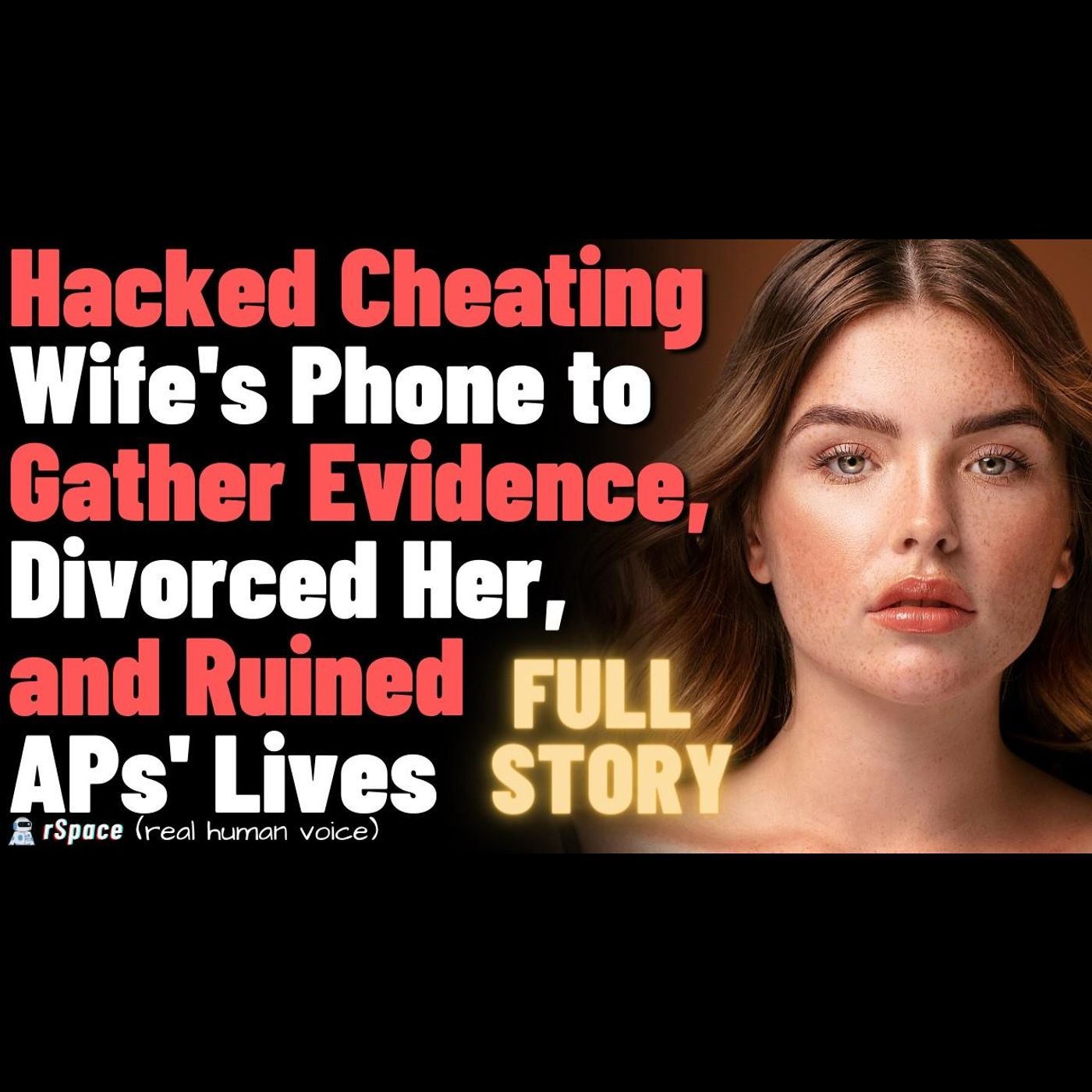 Hacked Cheating Wife's Phone, Divorced Her, and Ruined APs' Lives episode artwork