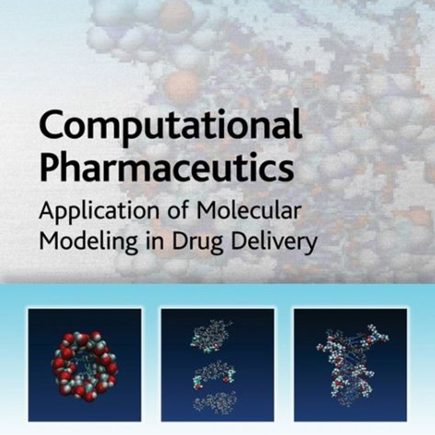 Computational Pharmaceutics: Application of Molecular Modeling in Drug Delivery