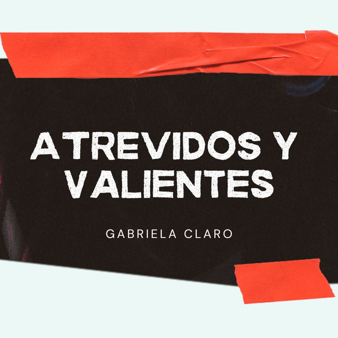 Atrevidos y Valientes - Gabriela Claro. episode artwork