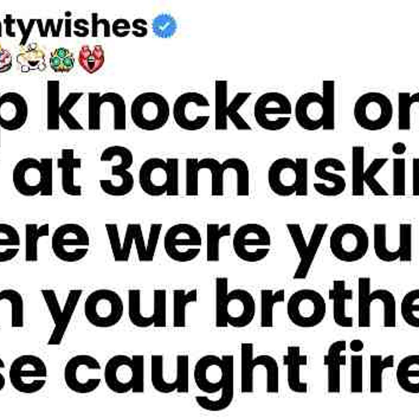 A cop knocked on my door at 3am asking_ _Where were you when your brother_s house caught fire episode artwork