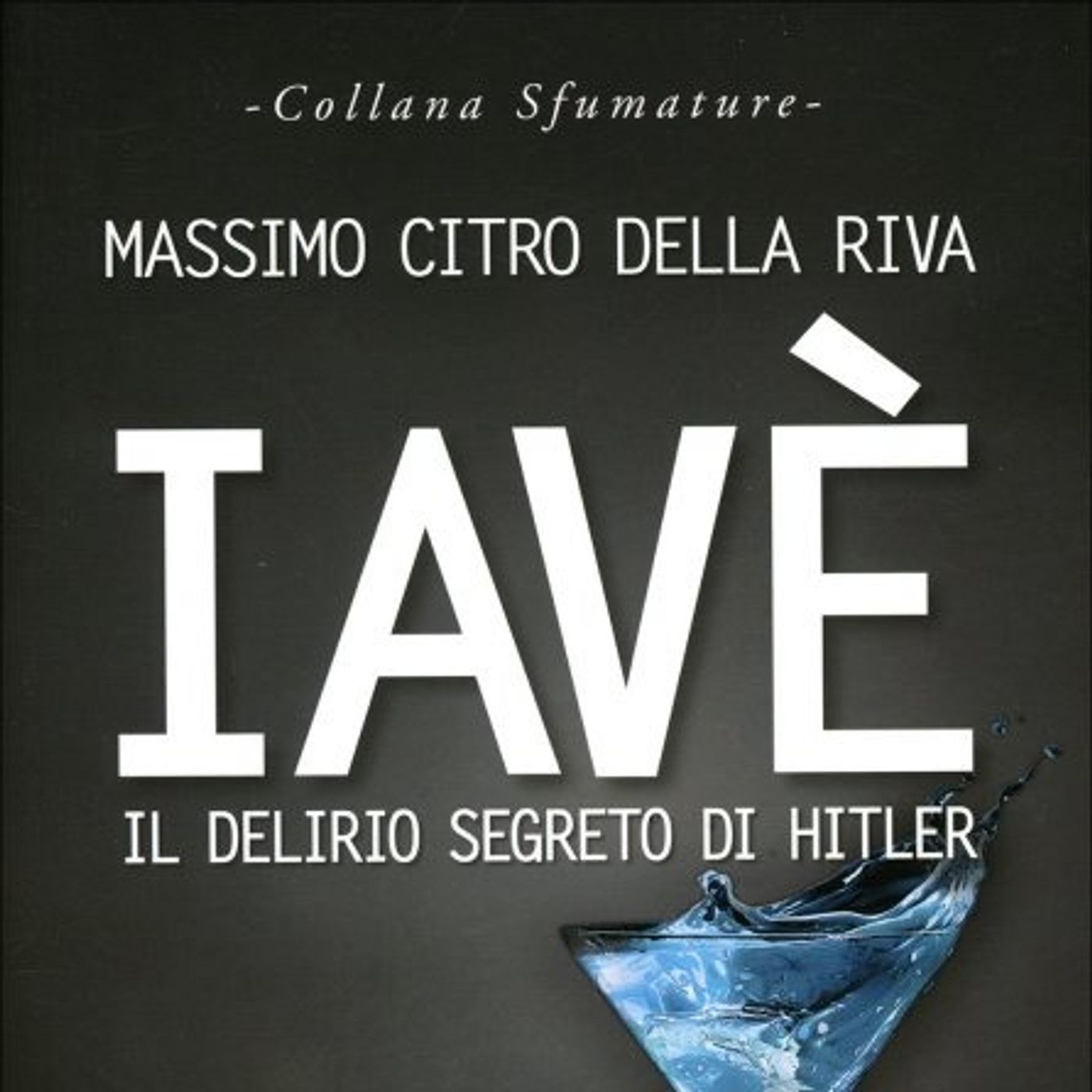 DOTT. MASSIMO CITRO DELLA RIVA :"RITORNO ALL’EUGENETICA? In “IAVE’IL DELIRIO SEGRETO DI HITLER”(edito Verdechiaro edizioni) episode artwork
