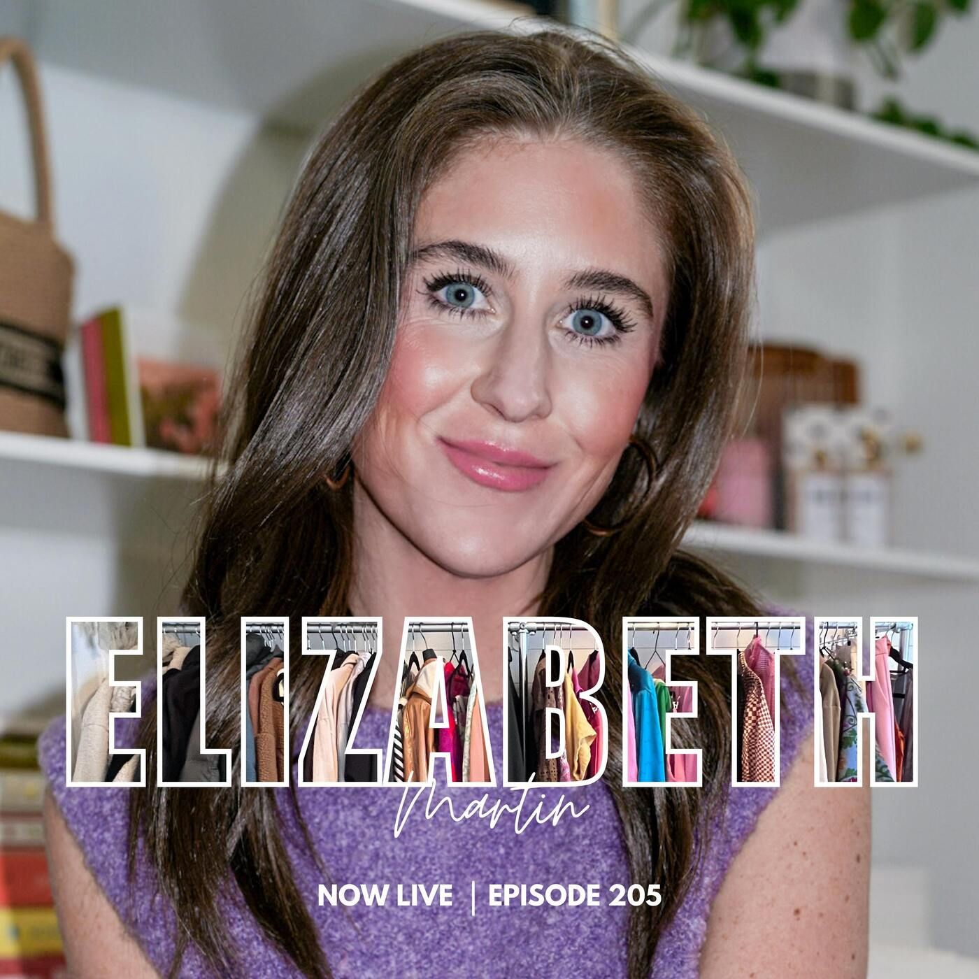 205: Investing in a Stylist to Empower You to Show Up More Confidently with Elizabeth Martin