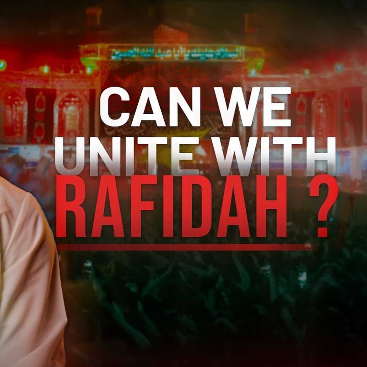 Can the Rafidah & Sunnis Unite?