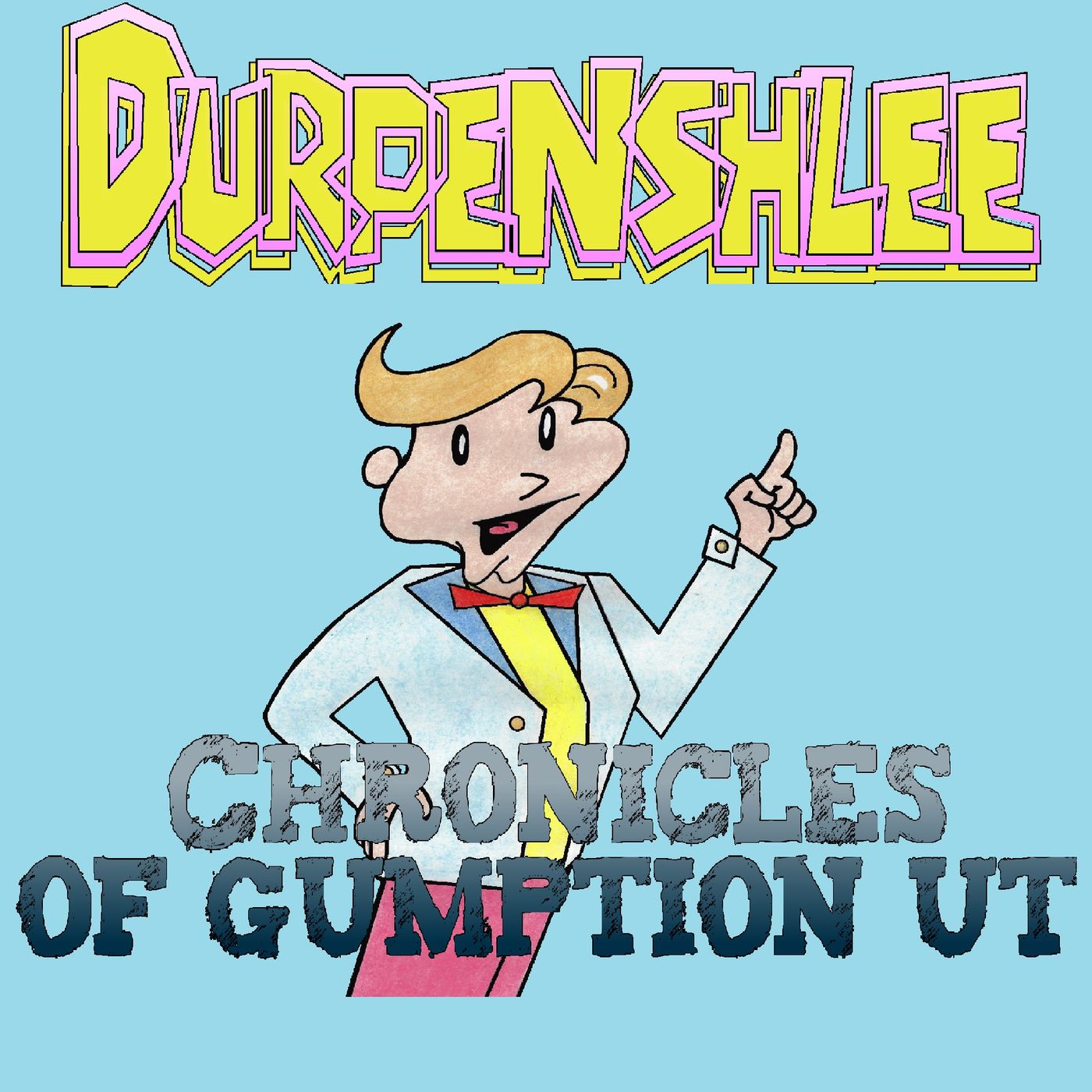 Chronicles Of Gumption UT/Durpenshlee
