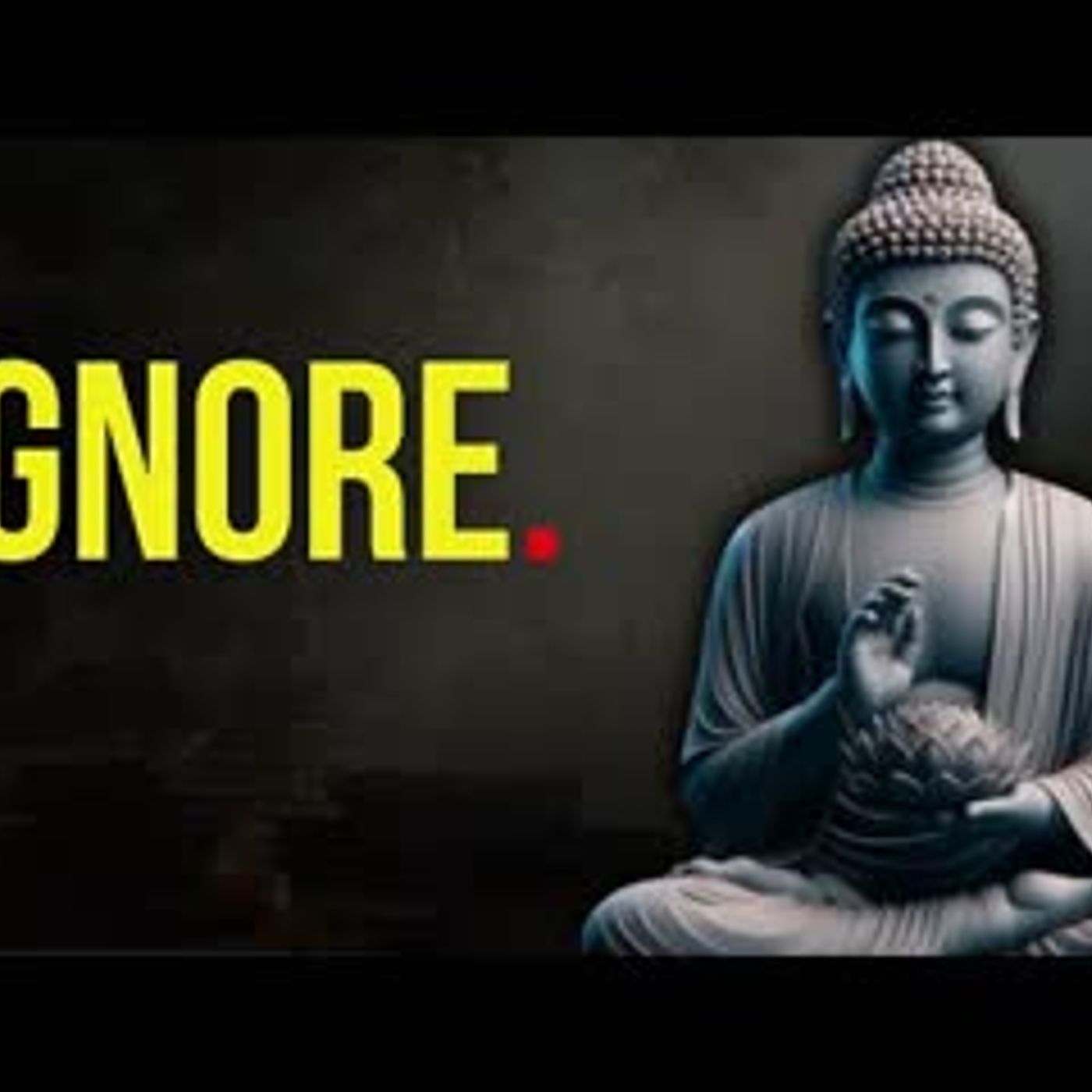 The Power of Ignoring Others Buddhism Philosophy