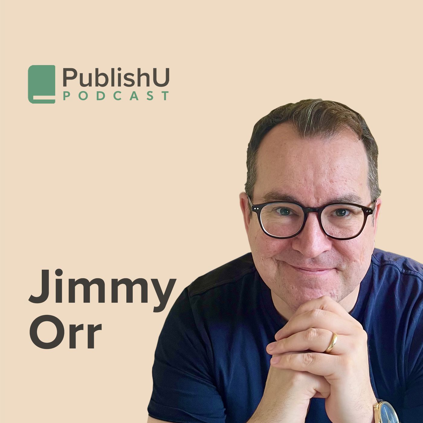 PublishU Podcast with Jimmy Orr 'Don’t Just Do Something, Stand There'
