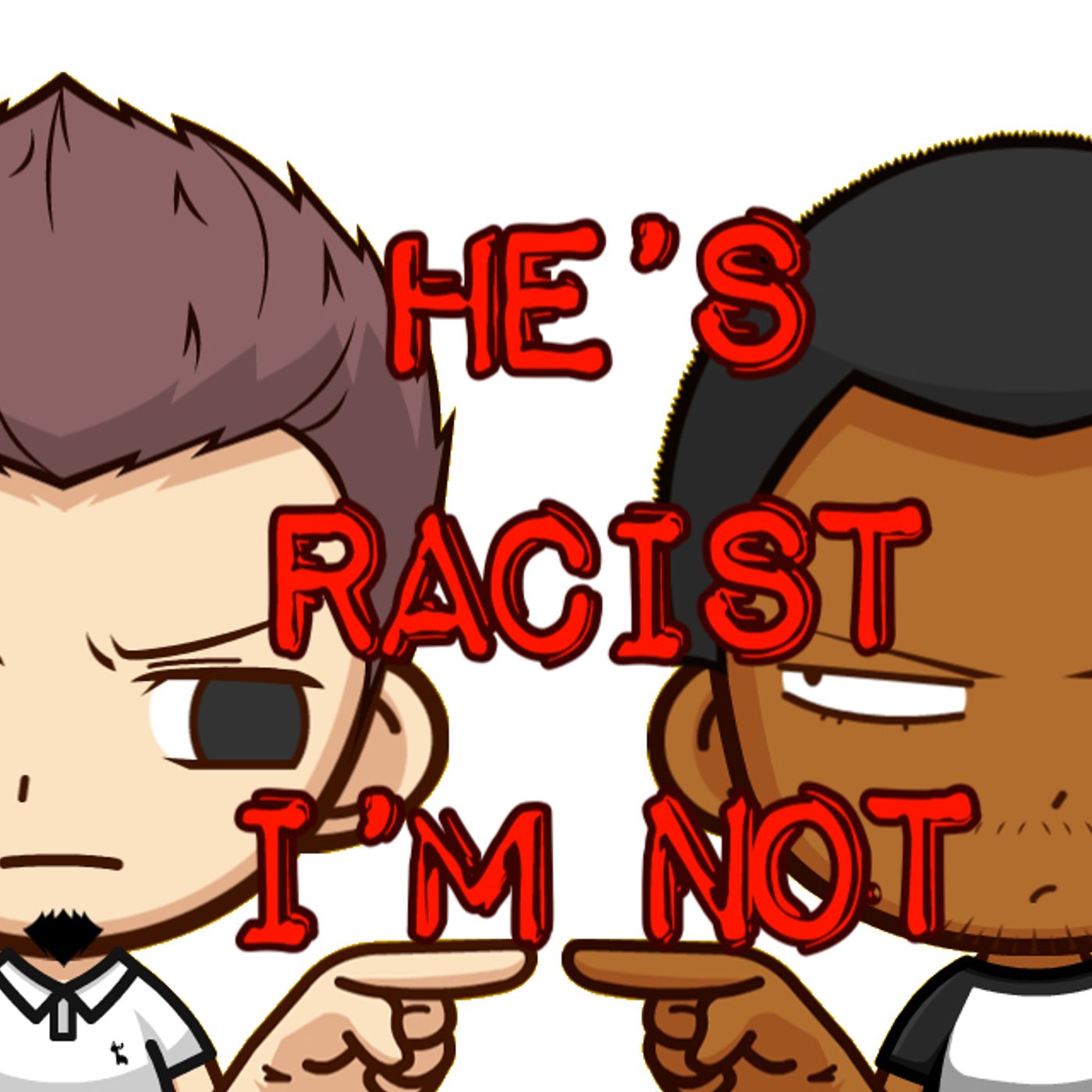 He's Racist...I'm Not!