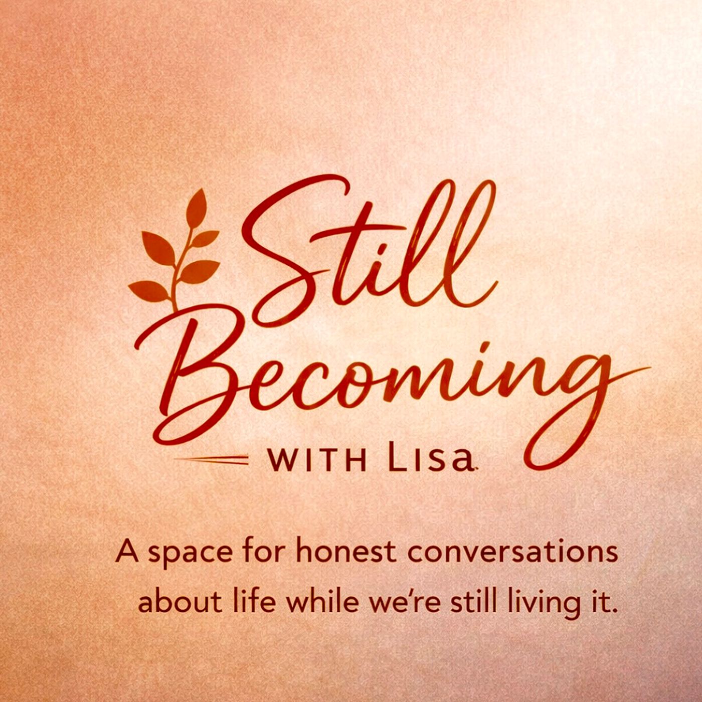 Still Becoming With Lisa Podcast cover art