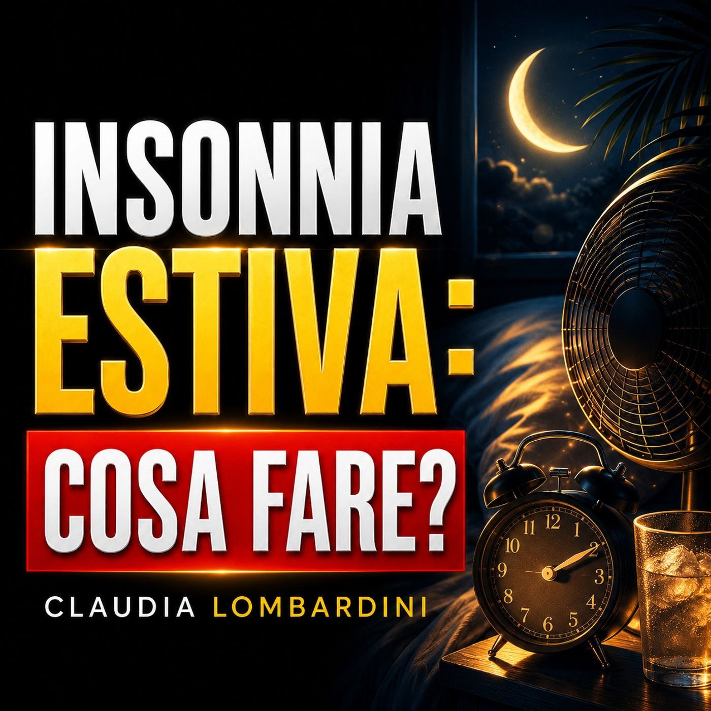 INSONNIA ESTIVA:  COSA FARE? - CLAUDIA LOMBARDINI episode artwork