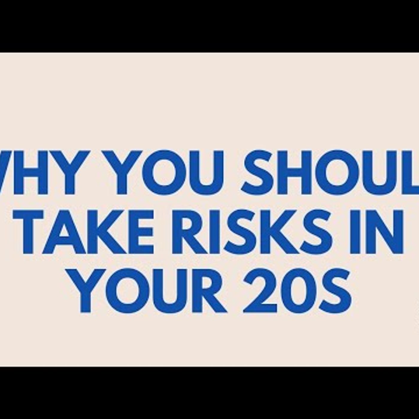 Why You Should Take Risks in your 20s