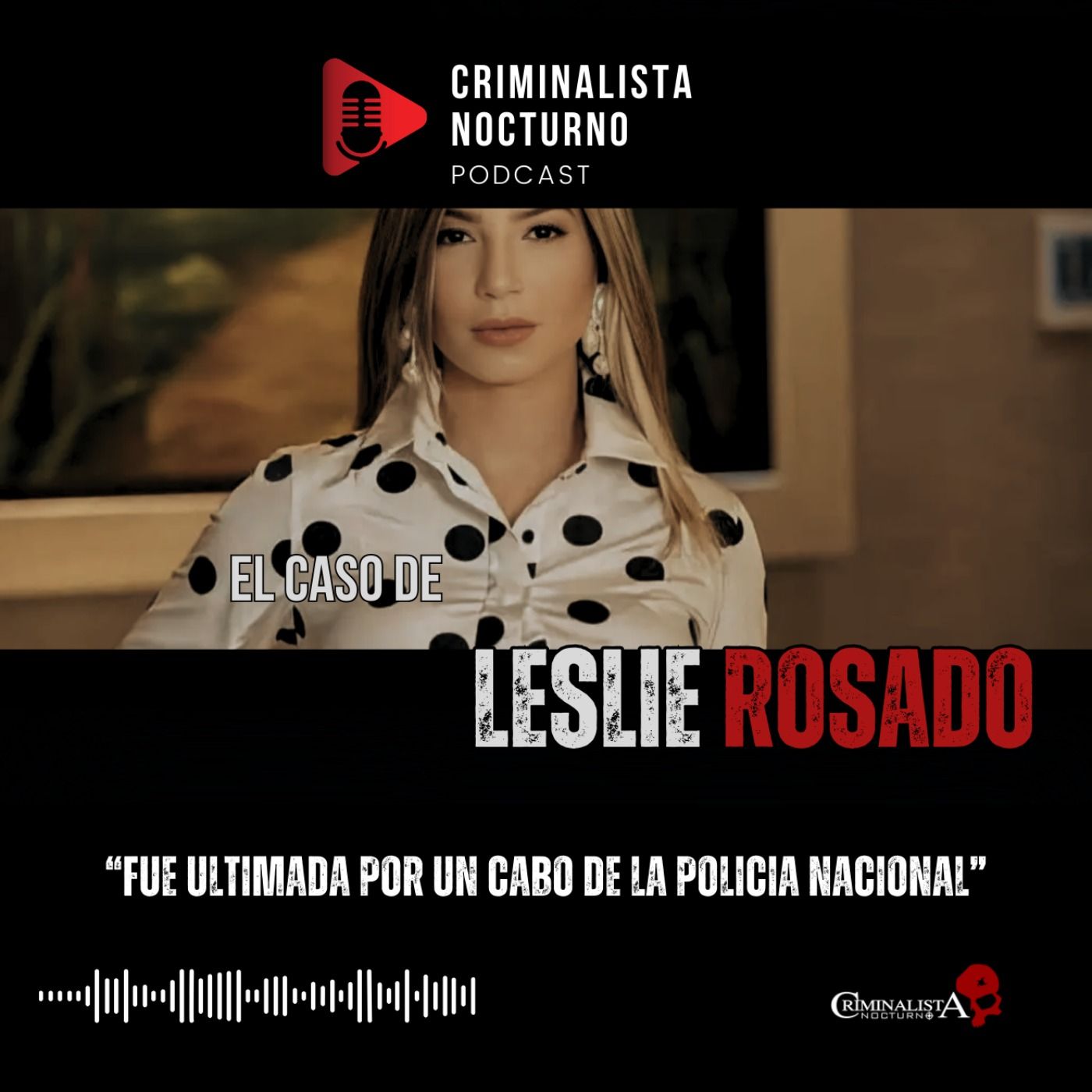 El caso de Leslie Rosado | Criminalista Nocturno