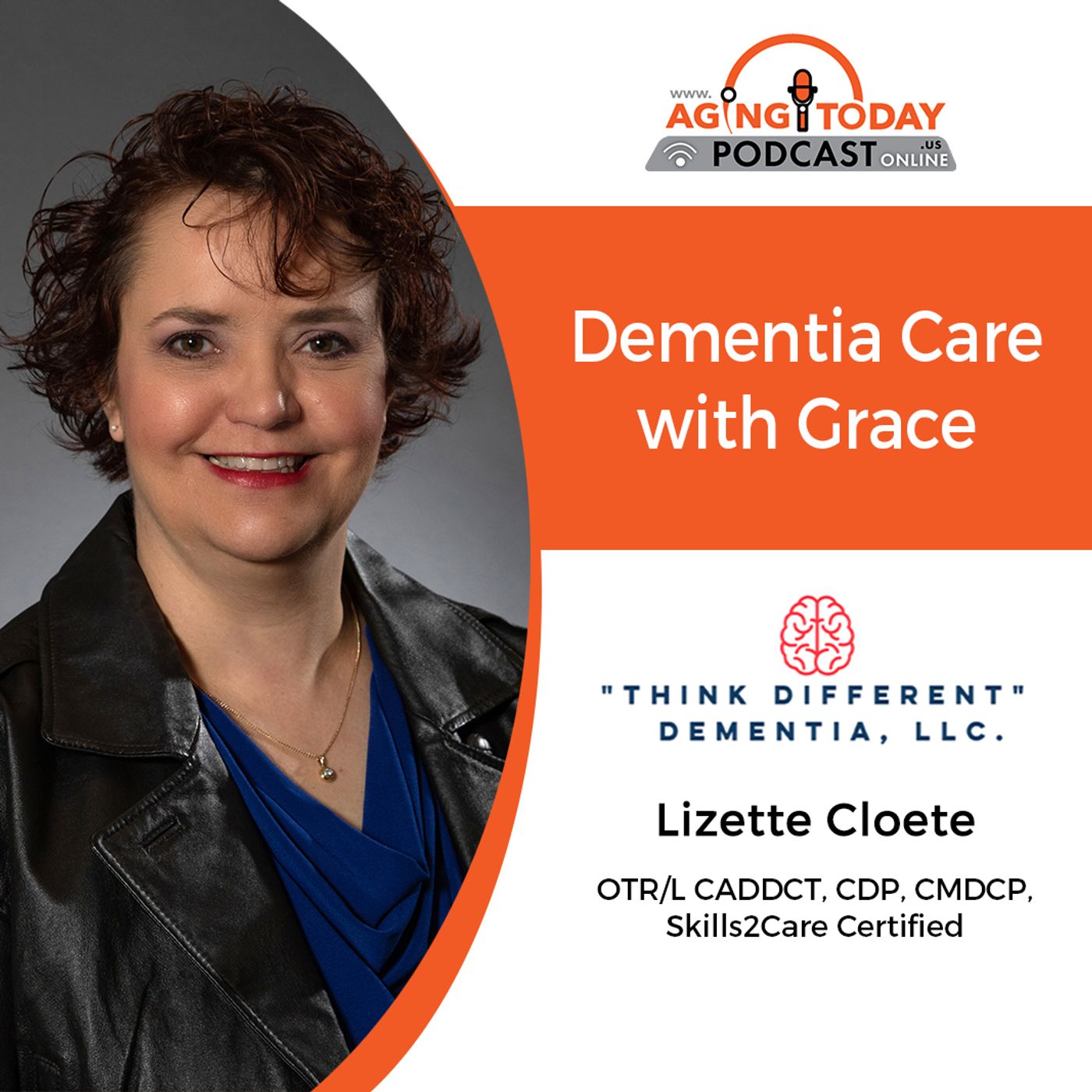 04/08/2024: Lizette Cloette, Skills2Care Certified OTR/L CADDCT, CDP, & CMDCP from “Think Different” Dementia, LLC |Dementia Care with Grace