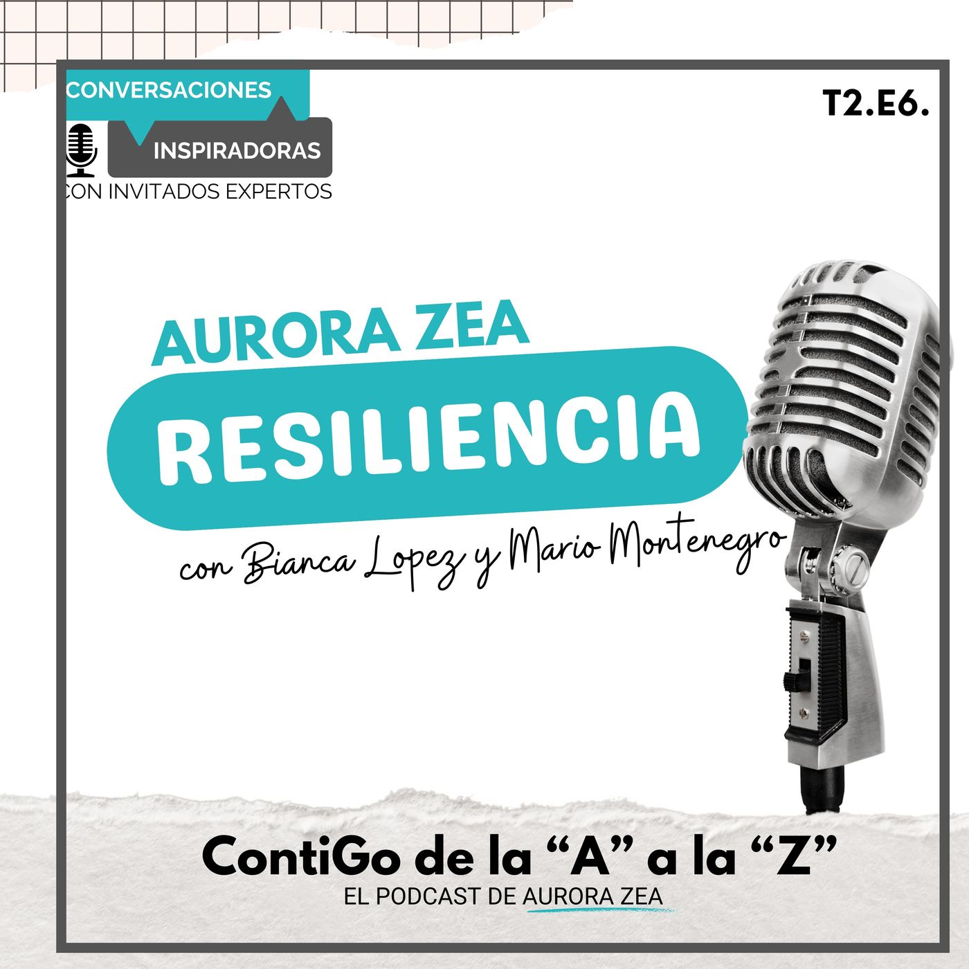 T2. E6. Aurora Zea - Resiliencia con Bianca López y Mario Montenegro episode artwork