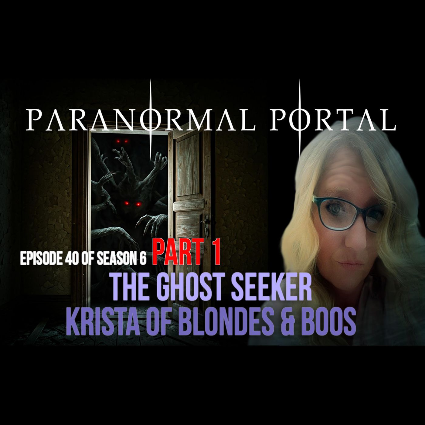 S6EP40 - The Ghost Seeker - Part 1 - Krista of Blondes And Boos episode artwork