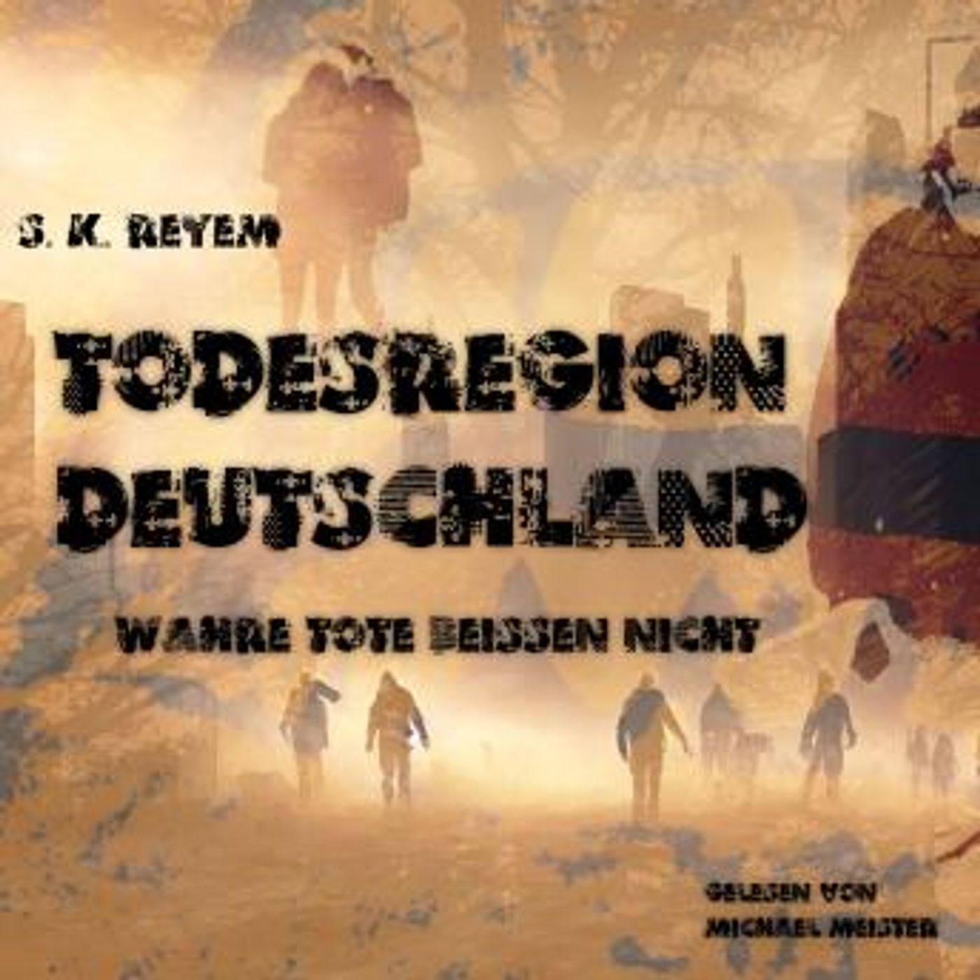 [German] - Todesregion Deutschland: Wahre Tote beißen nicht by S. K. Reyem episode artwork