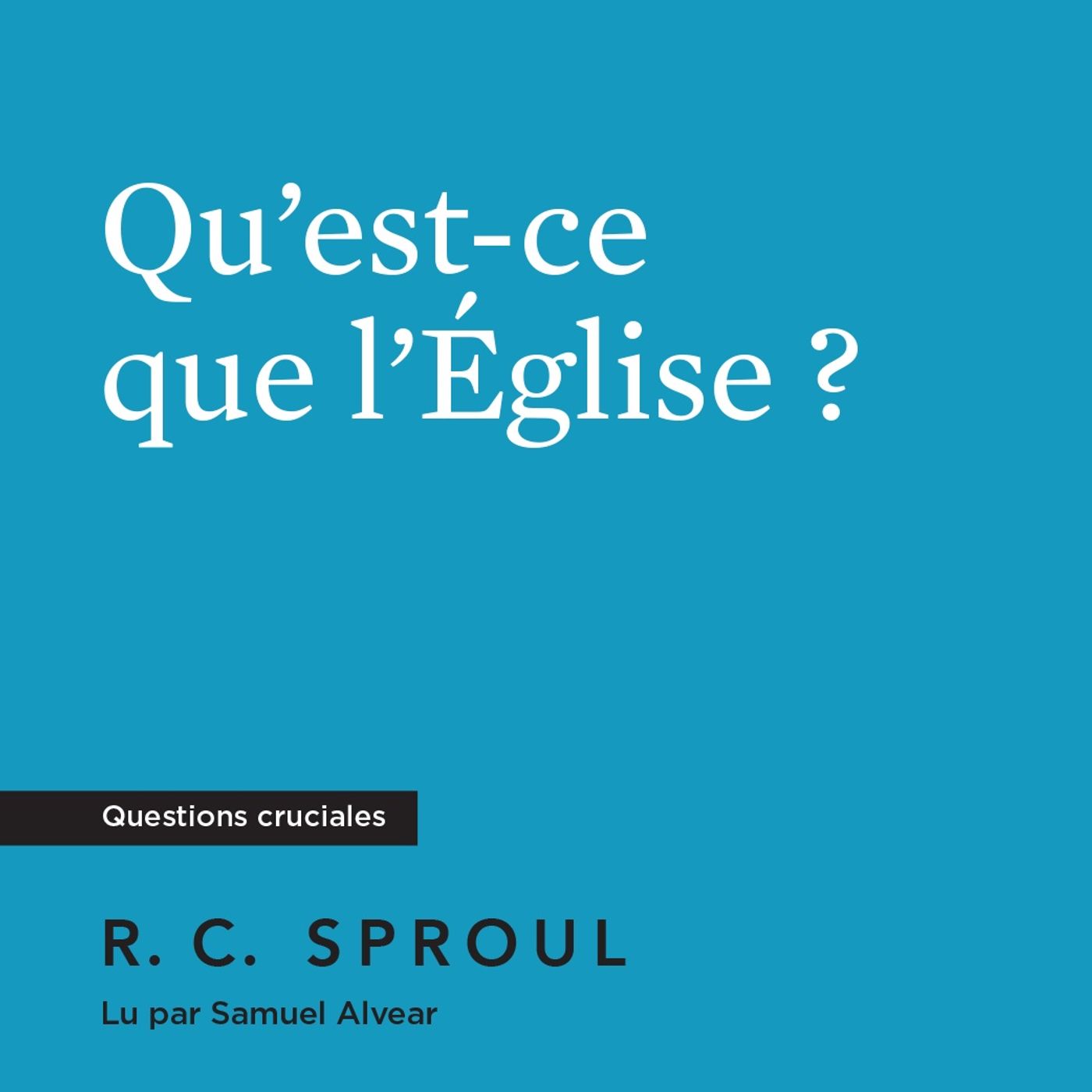 [Livre audio] L'Église est fondée sur les apôtres - R. C. Sproul episode artwork