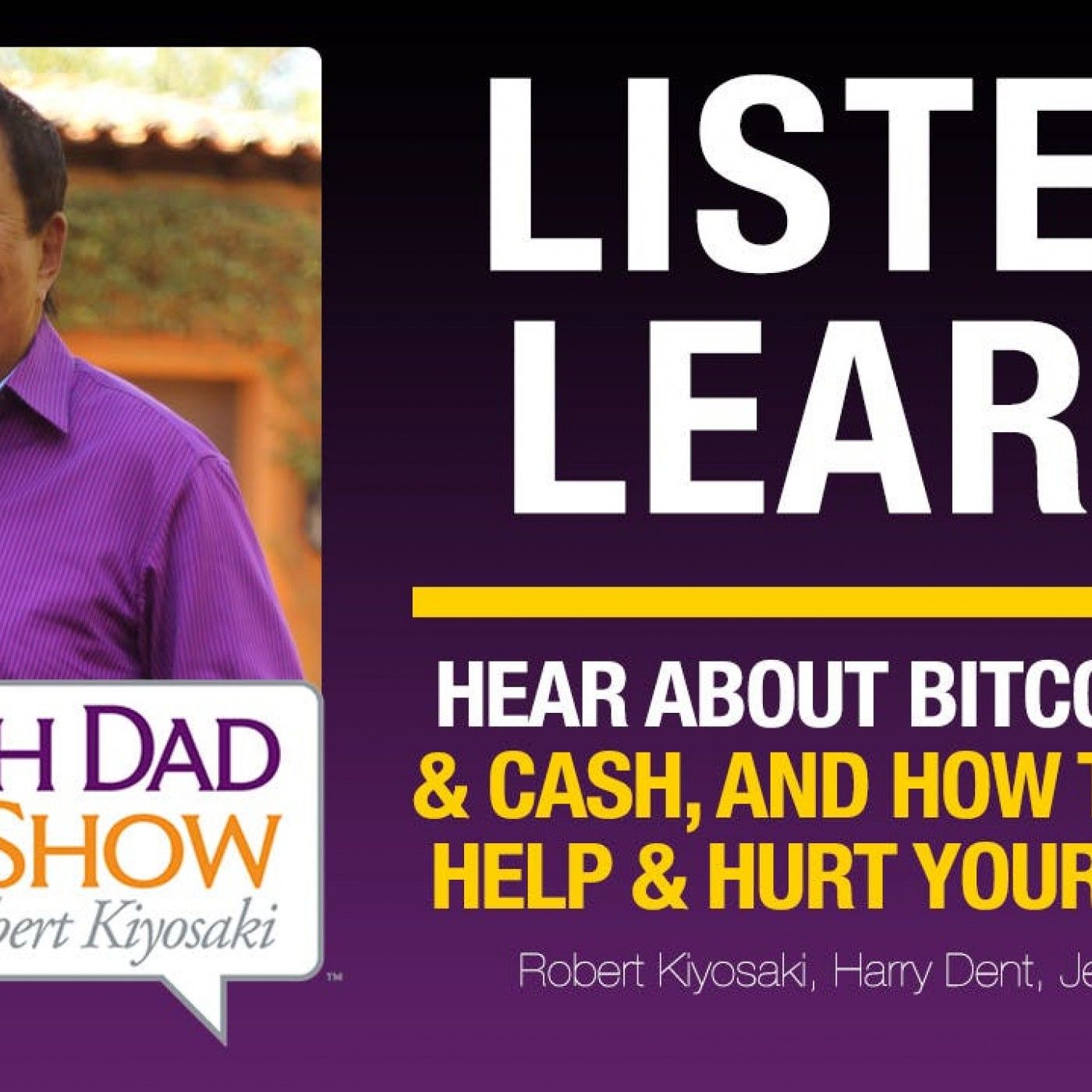 HEAR ABOUT BITCOIN, GOLD & CASH, AND HOW THEY CAN HELP & HURT YOUR WEALTH – Robert Kiyosaki, Harry Dent, Jerry Williams