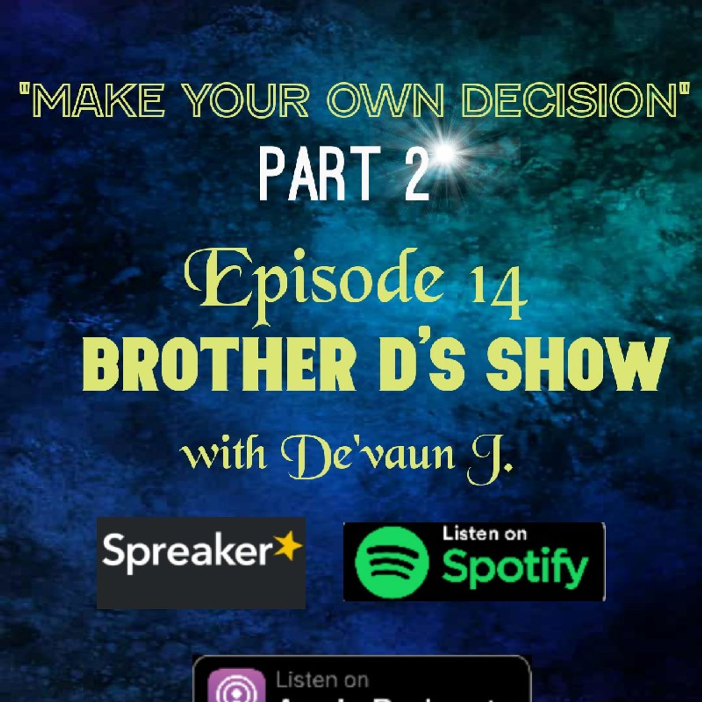 Episode 14 - Brother D's Show with De'vaun J.- Make Your Own Decision Pt.2 episode artwork