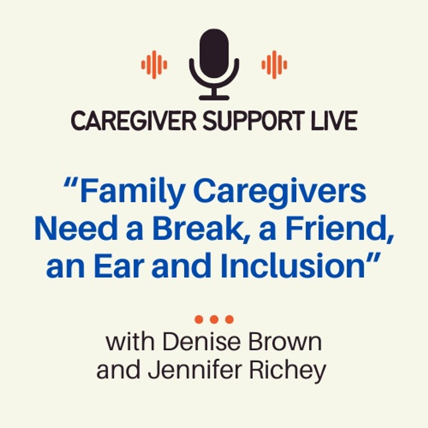Family Caregivers Need a Break, a Friend, an Ear and Inclusion episode artwork
