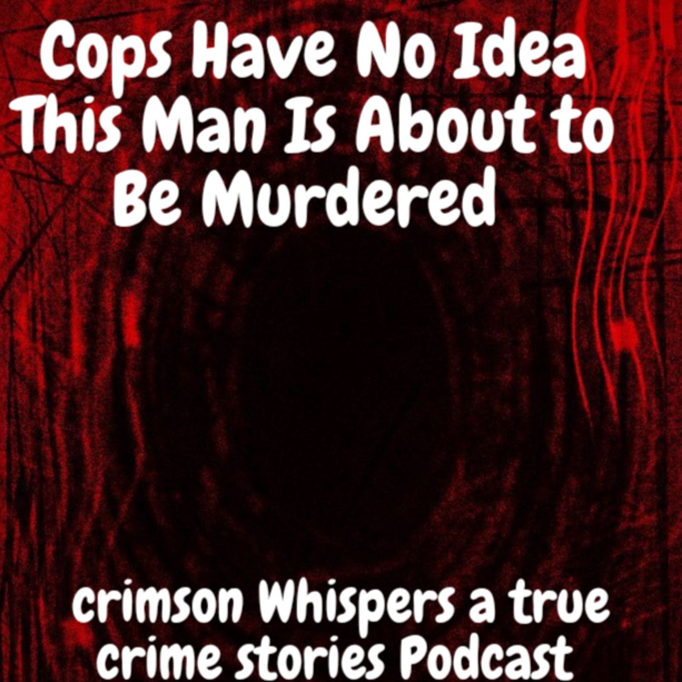 Cops Have No Idea This Man Is About to Be Murdered episode artwork