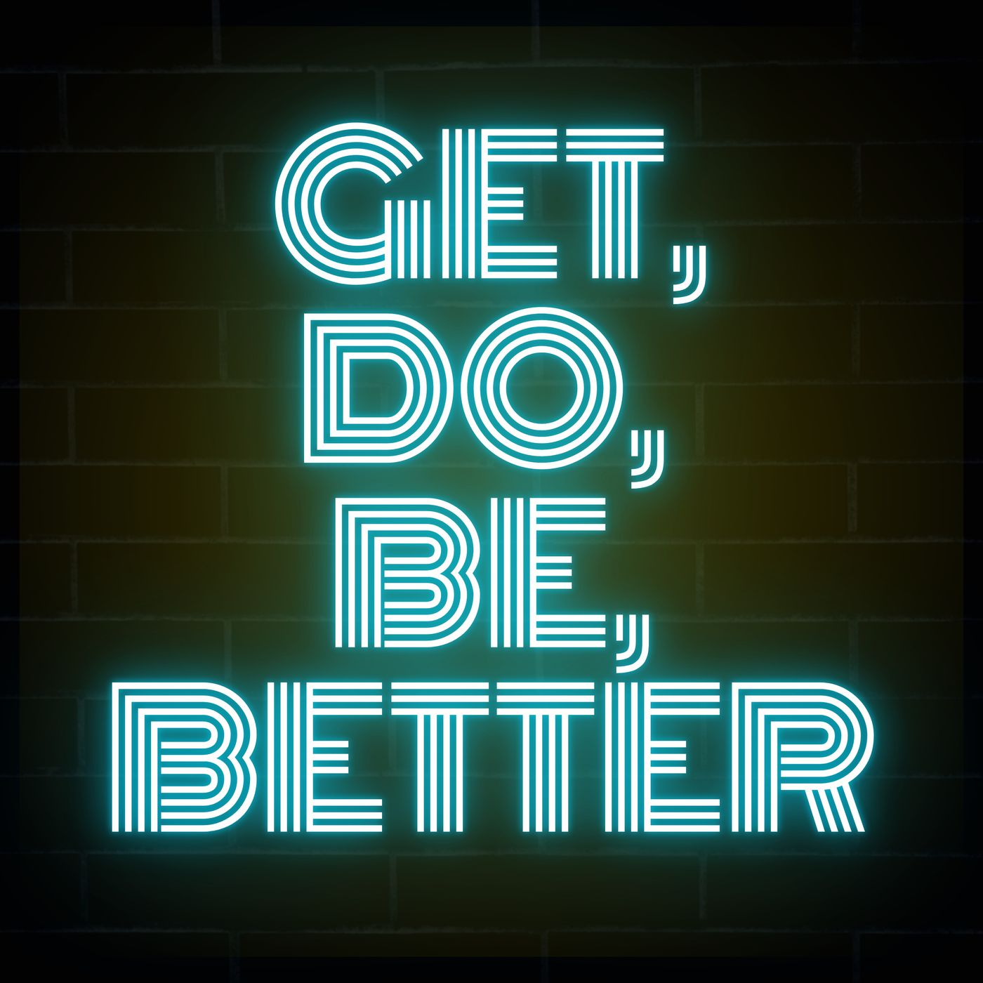 Get, Do, Be Better