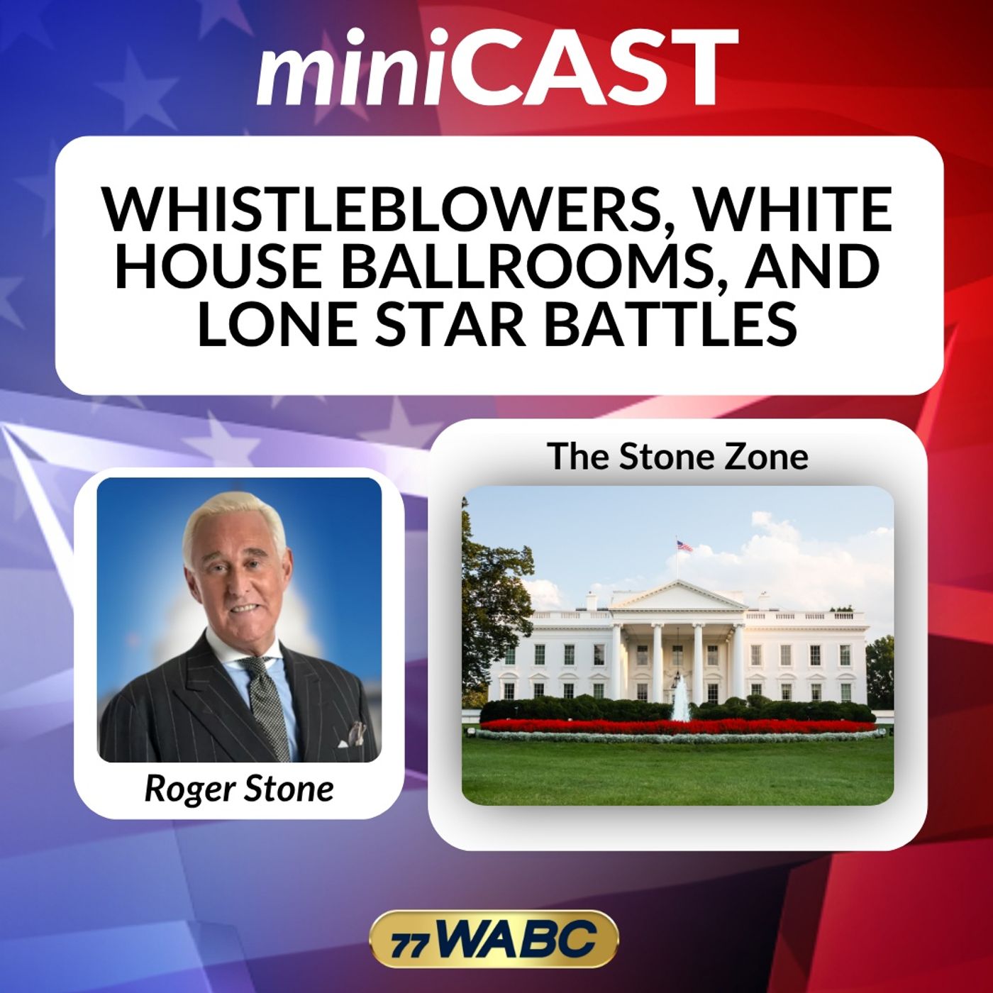 Roger Stone: Whistleblowers, White House Ballrooms, and Lone Star Battles episode artwork