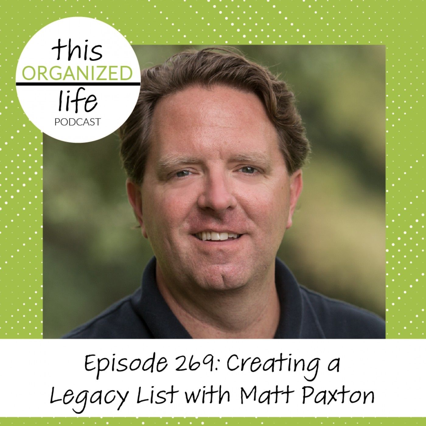 ep 269: Creating a Legacy List with Matt Paxton
