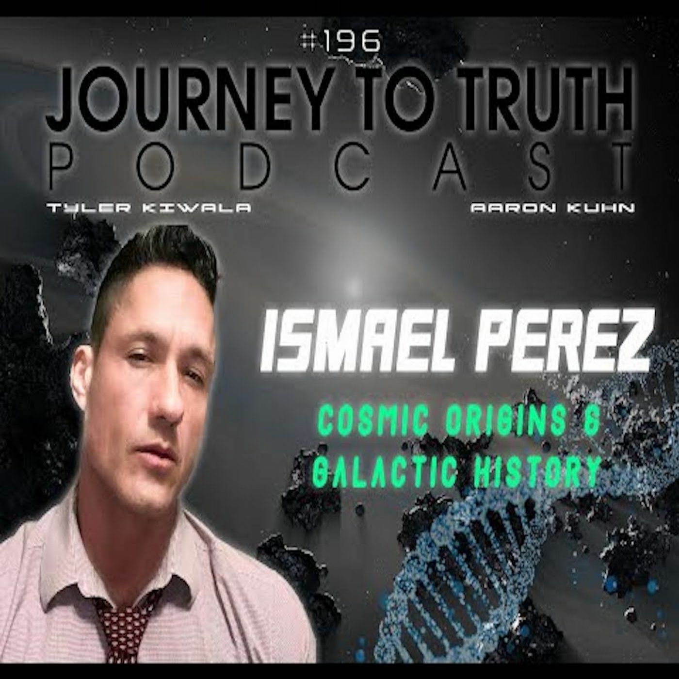 EP 196 - Ismael Perez - Cosmic Origins & Galactic History - Solar Activity - DNA Activation & More