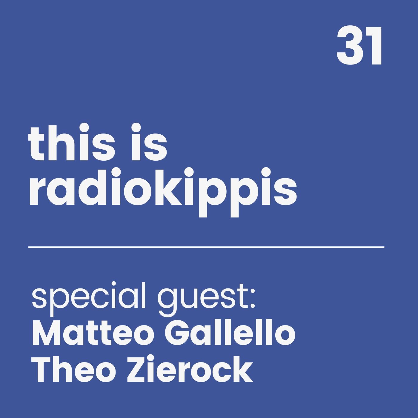 This is Radio Kippis #31 special guests Matteo Gallello e Theo Zierock episode artwork